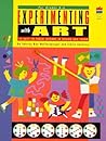 Experimenting with Art for Grades 3-6: Teacher Resource