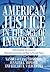 American Justice in the Age of Innocence: Understanding the Causes of Wrongful Convictions and How to Prevent Them