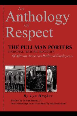 An Anthology of Respect: The Pullman Porters National Historic Registry of African American Railroad Employees (Hardcover)