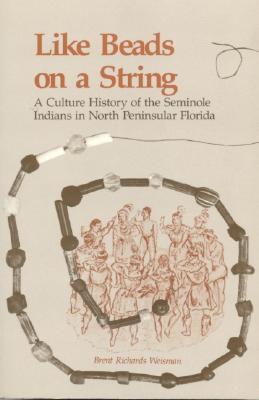 Like Beads on a String: A Culture History of the Seminole Indians in North Peninsular Florida (Paperback)