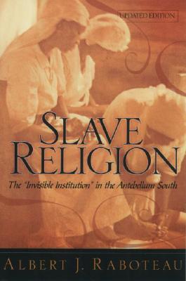 Slave Religion: The "Invisible Institution" in the Antebellum South (Paperback)