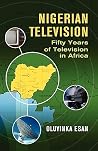 Nigerian Television: Fifty Years of Television in Africa Nigerian Television: Fifty Years of Television in Africa