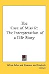 The Case of Miss R: The Interpretation of a Life Story