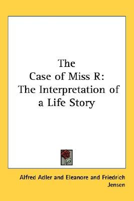 The Case of Miss R: The Interpretation of a Life Story (Paperback)