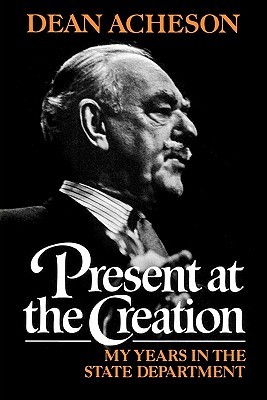 Present at the Creation: My Years in the State Department (Paperback)