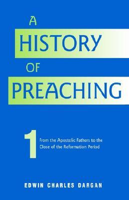 A History of Preaching: Volume One: AD 70 - 1572 (Hardcover)