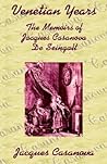 Venetian Years by Jacques Casanova