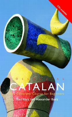 Colloquial Catalan: A Complete Course for Beginners (Colloquial Series)