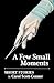 A Few Small Moments by Carol E.H. Scott-Conner