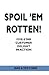 Spoil 'em Rotten!: Five-Sta...