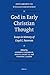 God in Early Christian Thought: Essays in Memory of Lloyd G. Patterson (Supplements to Vigiliae Christianae, 94)