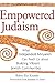 Empowered Judaism: What Independent Minyanim Can Teach Us about Building Vibrant Jewish Communities