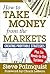 How to Take Money from the Markets by Steve Palmquist