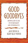 Good Goodbyes: Knowing How to End in Psychotherapy and Psychoanalysis