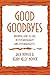 Good Goodbyes: Knowing How to End in Psychotherapy and Psychoanalysis
