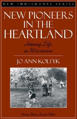 New Pioneers in the Heartland: Hmong Life in Wisconsin (Part of the New Immigrants Series)