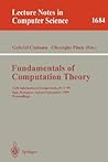 Fundamentals of Computation Theory: 12th International Symposium, FCT'99 Iasi, Romania, August 30 - September 3, 1999 Proceedings (Lecture Notes in Computer Science, 1684)