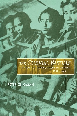 The Colonial Bastille: A History of Imprisonment in Vietnam, 1862-1940 (Hardcover)