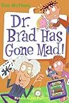 Dr. Brad Has Gone Mad! (My Weird School Daze, #7)