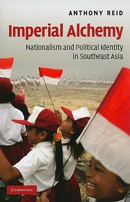 Imperial Alchemy: Nationalism and Political Identity in Southeast Asia (Paperback)