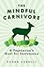 The Mindful Carnivore: A Vegetarian's Hunt for Sustenance