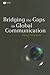 Bridging the Gaps in Global Communication