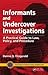 Informants and Undercover Investigations: A Practical Guide to Law, Policy, and Procedure (Practical Aspects of Criminal and Forensic Investigations)