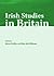 Irish Studies in Britain: New Perspectives on History and Literature