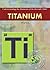 Titanium (Understanding the Elements of the Periodic Table)