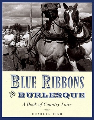Blue Ribbons and Burlesque: A Book of Country Fairs (Hardcover)