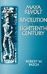 Maya Revolt and Revolution in the Eighteenth Century (Latin American Realities (Paperback)) Maya Revolt and Revolution in the Eighteenth Century (Latin American Realities (Paperback))