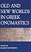 Old and New Worlds in Greek Onomastics (Proceedings of the British Academy: Themed volumes of essays in the humanities and social sciences, 148)