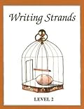 Writing Strands Level 2: A Complete Writing Program Using a Process Approach to Writing and Composition Assuring Continuity and Control