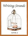 Writing Strands Level 2: A Complete Writing Program Using a Process Approach to Writing and Composition Assuring Continuity and Control Writing Strands Level 2: A Complete Writing Program Using a Process Approach to Writing and Composition Assuring Continuity and Control