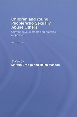 Children and Young People Who Sexually Abuse Others: Current Developments and Practice Responses (Hardcover)