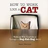 How to Work Like a Cat: Walking With Confidence Through a Dog-Eat-Dog World