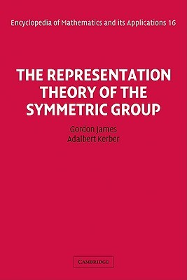 The Representation Theory of the Symmetric Group (Encyclopedia of Mathematics and its Applications, Series Number 16) (Volume 0)