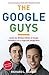 The Google Guys: Inside the...