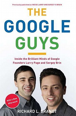 The Google Guys: Inside the Brilliant Minds of Google Founders Larry Page and Sergey Brin (Paperback)