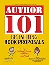 Author 101 Bestselling Book Proposals: The Insider's Guide to Selling Your Work