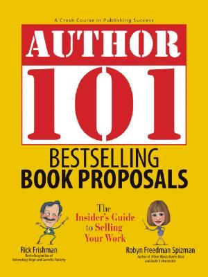 Author 101 Bestselling Book Proposals: The Insider's Guide to Selling Your Work (Paperback)