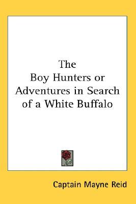 The Boy Hunters or Adventures in Search of a White Buffalo (Paperback)