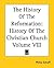 The History of the Reformation (History of the Christian Church, Vol 8)