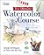 The Ultimate Watercolor Course: Simple Techniques to Paint Like the Pros
