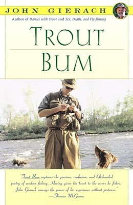 Trout Bum (John Gierach's Fly-fishing Library)