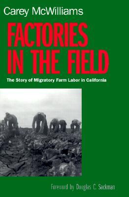 Factories in the Field: The Story of Migratory Farm Labor in California (Paperback)