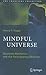Mindful Universe: Quantum Mechanics and the Participating Observer (The Frontiers Collection)