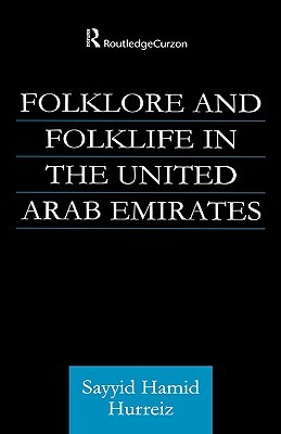 Folklore and Folklife in the United Arab Emirates (Culture and Civilization in the Middle East)
