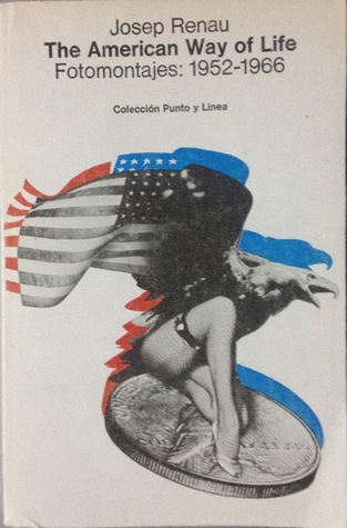 The American Way of Life: Fotomontajes: 1952-1966 (Unknown Binding)
