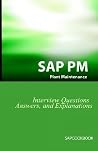SAP PM Interview Questions, Answers, And Explanations: Sap Plant Maintenance Certification Review SAP PM Interview Questions, Answers, And Explanations: Sap Plant Maintenance Certification Review